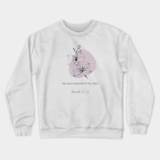 My soul rejoices in my God Isaiah 61:10 Crewneck Sweatshirt